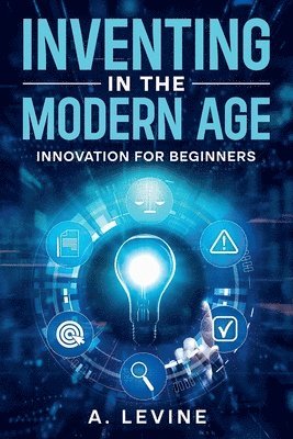 A Levine, A. Levine - Inventing in the Modern Age, Häftad