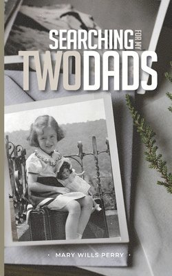 Mary Wills Perry - Searching for My Two Dads, Häftad