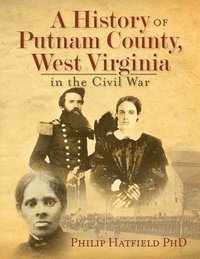 bokomslag A History of Putnam County, West Virginia, in the Civil War