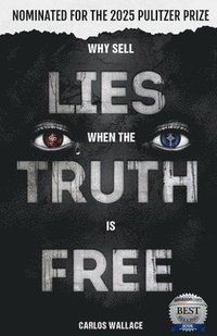 bokomslag Why Sell Lies When The Truth Is Free