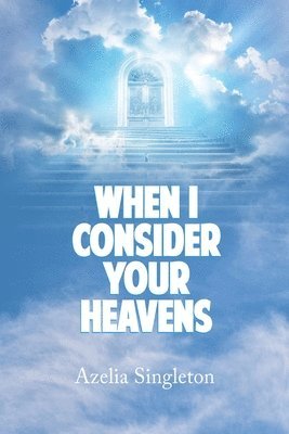 When I Consider Your Heavens 1