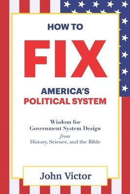 bokomslag How to Fix America's Political System