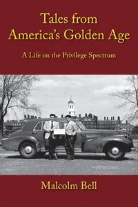 bokomslag Tales from America's Golden Age, A Life in the Privilege Spectrum