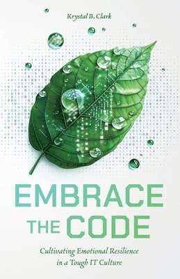 Krystal B Clark, Krystal B. Clark - Embrace the Code, Häftad