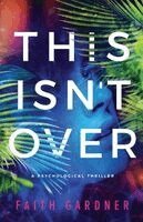 Faith Gardner - This Isn't Over, Häftad