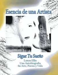 bokomslag Esencia de una Artista: Loren Ellis una Autobiografía Su Arte, Poesía y Vida