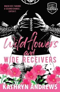 bokomslag Wildflowers and Wide Receivers: a Single Guardian, Sports Romance