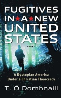 bokomslag Fugitives in a New United States