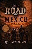 Ty Gwy Wilson - Road to Mexico, Häftad. Tillgänglighet: Lägg i varukorg