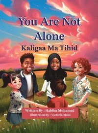 bokomslag You Are Not Alone - Kaligaa Ma Tihid (English-Somali)