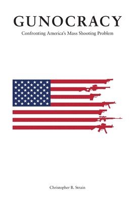 Christopher B Strain - Gunocracy, Häftad