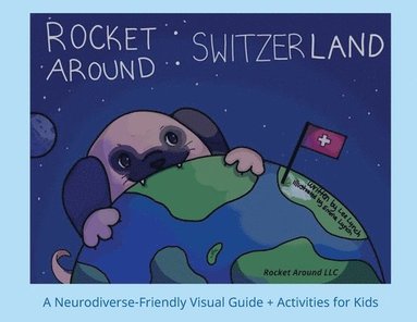 bokomslag Rocket Around Switzerland - A Neurodiverse-friendly Visual Guide with Activities