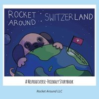 bokomslag Rocket Around Switzerland - A Neurodiverse-friendly storybook for kids