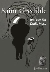 bokomslag Saint Gredible and Her Fat Dad's Mass