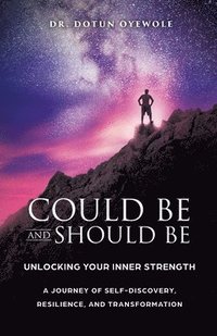 bokomslag Could Be and Should Be, Unlocking Your Inner Strength