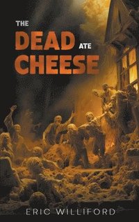 bokomslag The Dead Ate Cheese