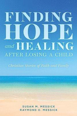 FINDING HOPE and HEALING AFTER LOSING A CHILD 1