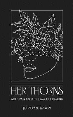 Her Thorns: When Pain Paves the Way for Healing 1