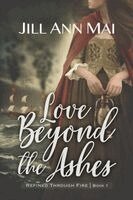 Jill Ann Mai - Love Beyond the Ashes, Häftad. Tillgänglighet: Lägg i varukorg