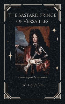 bokomslag The Bastard Prince Of Versailles