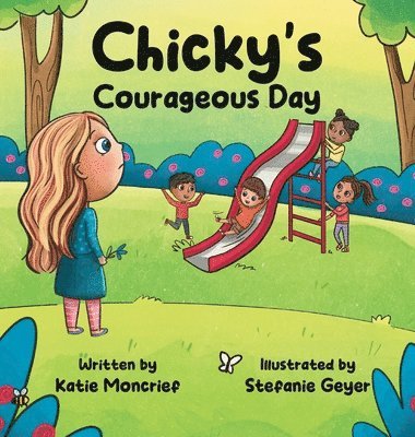 Katie Moncrief - Chicky's Courageous Day, Inbunden