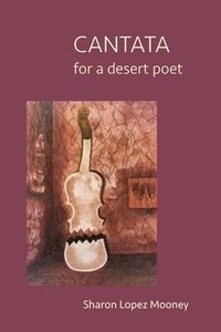 bokomslag CANTATA for a desert poet