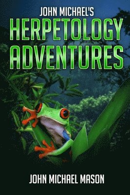 bokomslag John Michael's Herpetology Adventures