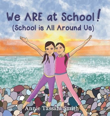 Annie Tassani Smith - We ARE at School! (School is All Around Us), Inbunden