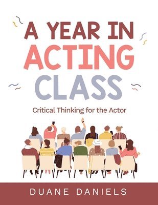 bokomslag A Year in Acting Class: Critical Thinking for the Actor