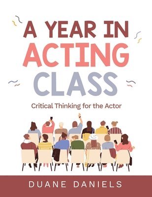 A Year in Acting Class: Critical Thinking for the Actor 1