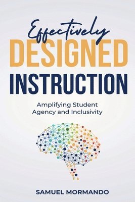 Samuel Mormando - Effectively Designed Instruction, Häftad. Tillgänglighet: Lägg i varukorg