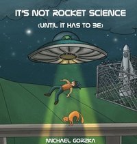 bokomslag It's Not Rocket Science (Until It Has to Be)