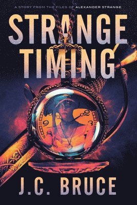 J C Bruce, J. C. Bruce, J.C. Bruce - Strange Timing, Häftad