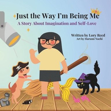 bokomslag Just the Way I'm Being Me: A Story About Imagination and Self-Love