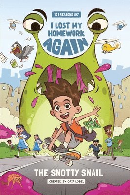 Ofir Lobel, Peyton McDavitt - 101 Reasons Why I Lost My Homework Again: The Snotty Snail, Häftad