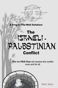 bokomslag A Frog-In-The-Well Solution - The Israeli-Palestinian Conflict