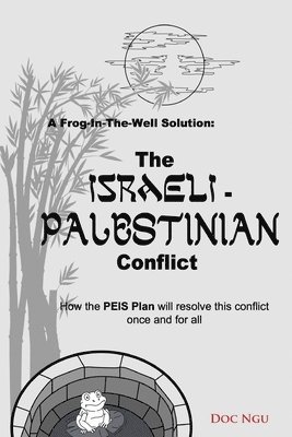 A Frog-In-The-Well Solution - The Israeli-Palestinian Conflict 1