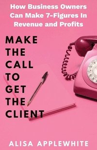 bokomslag Make The Call To Get The Client