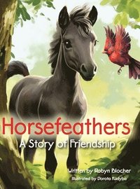 bokomslag Horsefeathers, a Story of Friendship