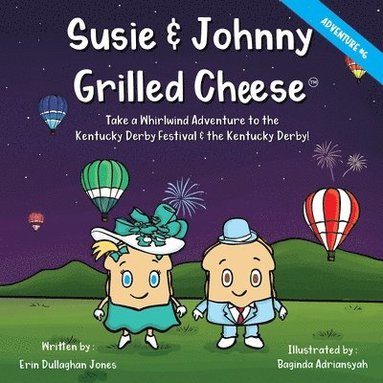 bokomslag Susie & Johnny Grilled Cheese Take A Whirlwind Adventure to the Kentucky Derby Festival and Kentucky Derby