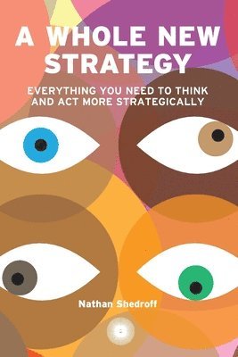 Nathan Shedroff, Tony Ahn - Whole New Strategy, Häftad