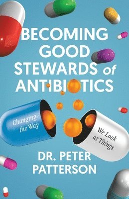 Becoming Good Stewards of Antibiotics 1