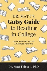 bokomslag Dr. Matt's Gutsy Guide to Reading in College