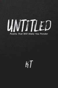 bokomslag Untitled: Poems That Will Make You Ponder