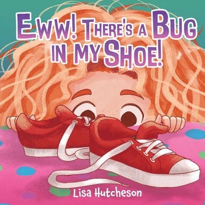 Eww! There's a Bug in My Shoe! 1