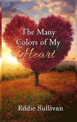 Eddie Sullivan - Many Colors of My Heart, Inbunden