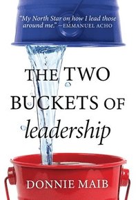 bokomslag The Two Buckets of Leadership