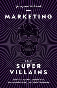 bokomslag Marketing For SuperVillains