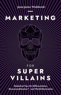 bokomslag Marketing For SuperVillains