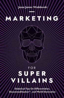 bokomslag Marketing For SuperVillains